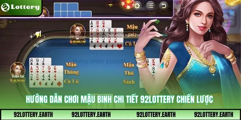Hướng dẫn chơi mậu binh chi tiết 92Lottery chiến lược