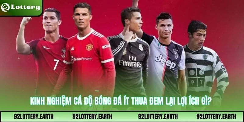 Kinh nghiệm cá độ bóng đá ít thua đem lại lợi ích gì?