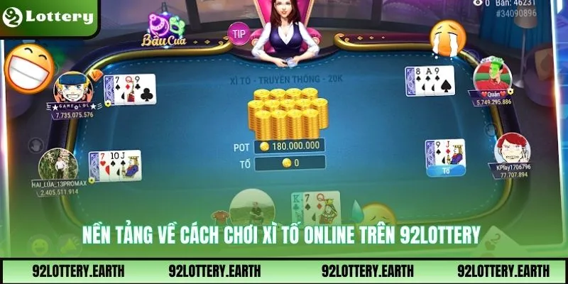 Nền tảng về cách chơi xì tố online trên 92Lottery