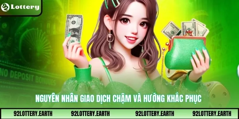 Nguyên nhân giao dịch chậm và hướng khắc phục