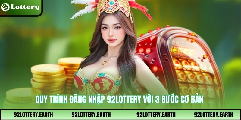 Quy trình đăng nhập 92Lottery với 3 bước cơ bản