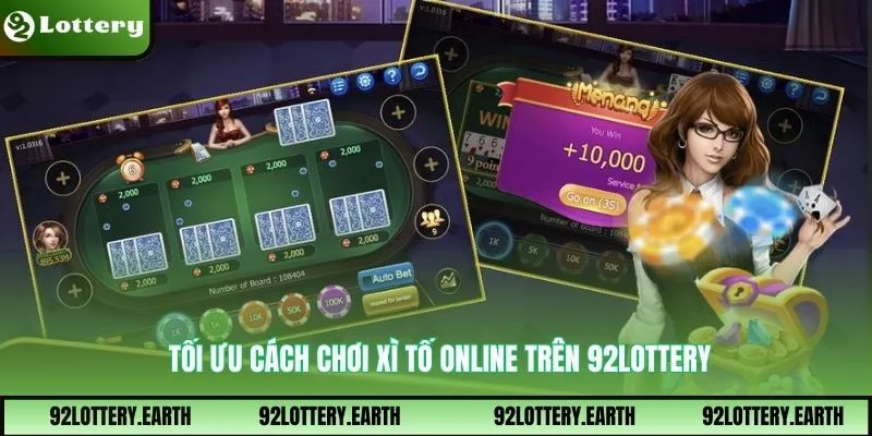 Tối ưu cách chơi xì tố online trên 92Lottery